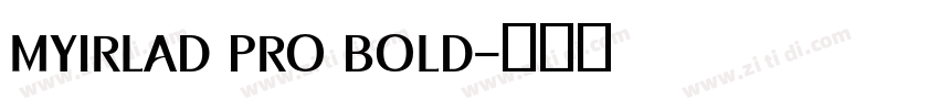 MYIRLAD PRO BOLD字体转换